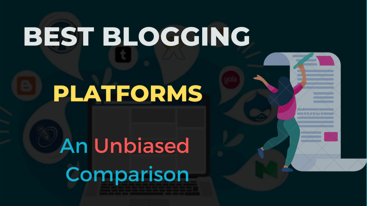 How To Choose The Best Blogging Platform In 2021 [Unbiased]